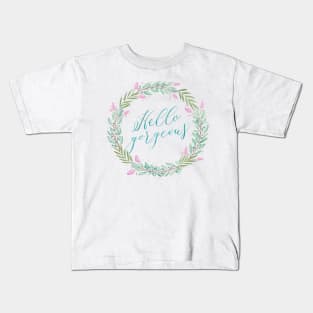 Wreath: Hello gorgeous Kids T-Shirt